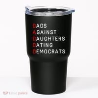 Funny Daddd Dads Against Daughters Dating Democrats Tumbler thumb 0