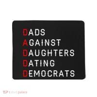 Funny Daddd Dads Against Daughters Dating Democrats Mousepad thumb 0