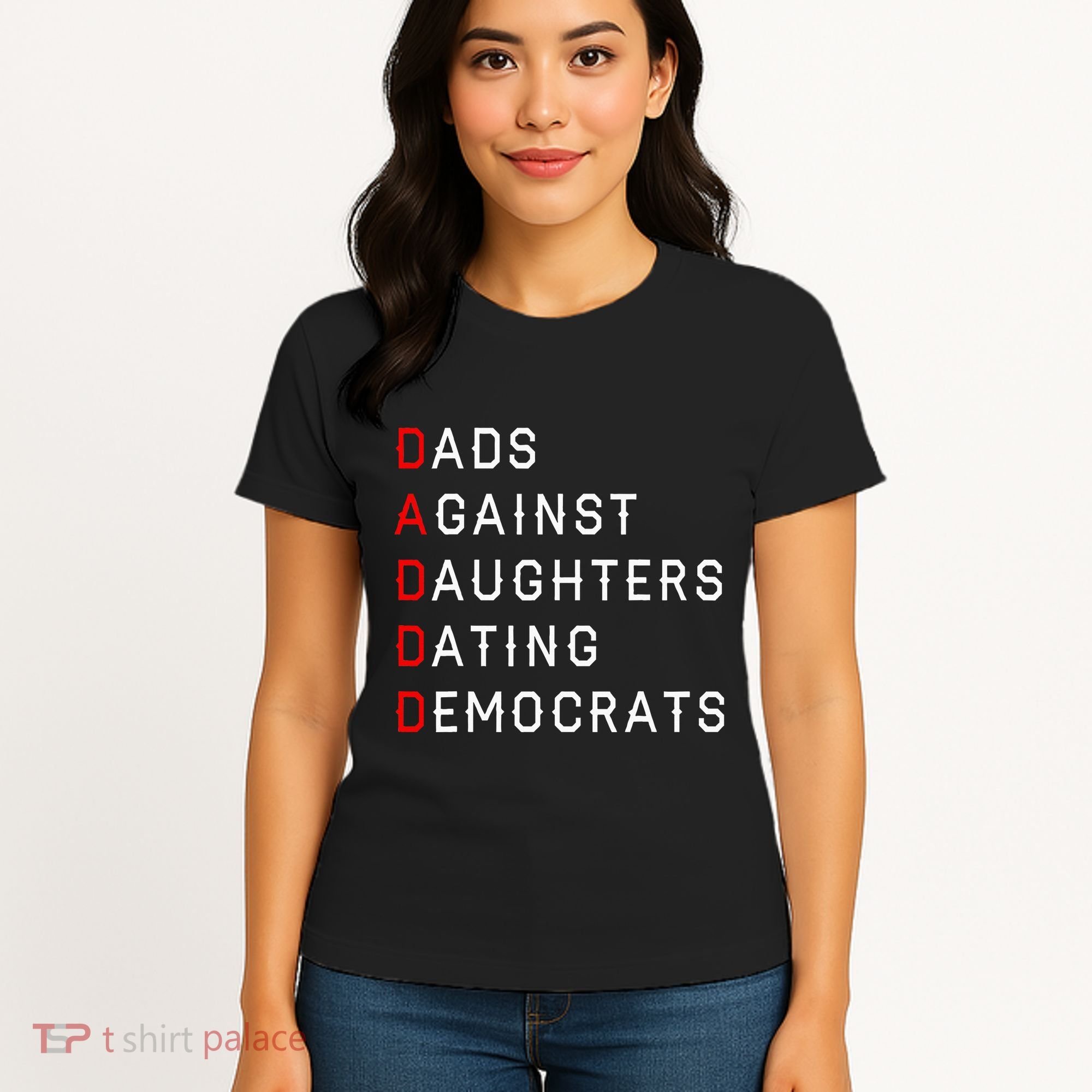 Funny Daddd Dads Against Daughters Dating Democrats Women's T-Shirt