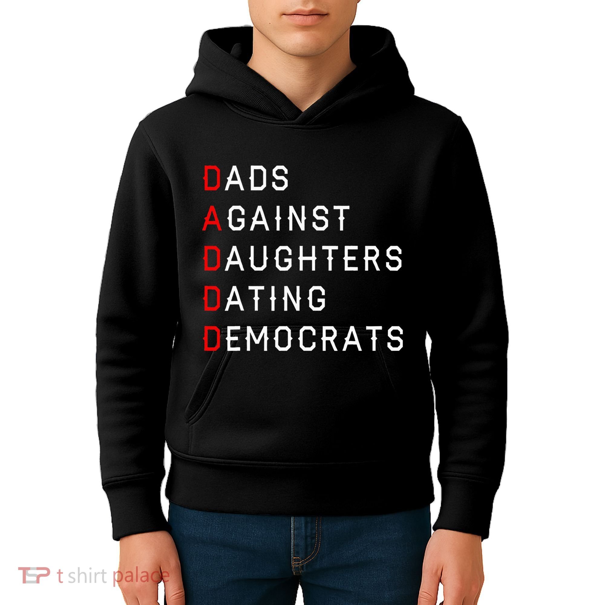 Funny Daddd Dads Against Daughters Dating Democrats Kids Hoodie