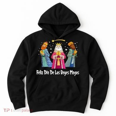Feliz Dia De Reyes Day Wise Three Kings Tee Happy Epiphany Hoodie