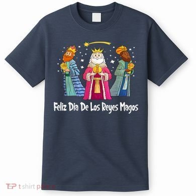 Feliz Dia De Reyes Day Wise Three Kings Tee Happy Epiphany T-Shirt