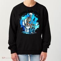 Funny Doing Dad Shit Skeleton Toilet Gift For Dad Women's Sweatshirt thumb 0