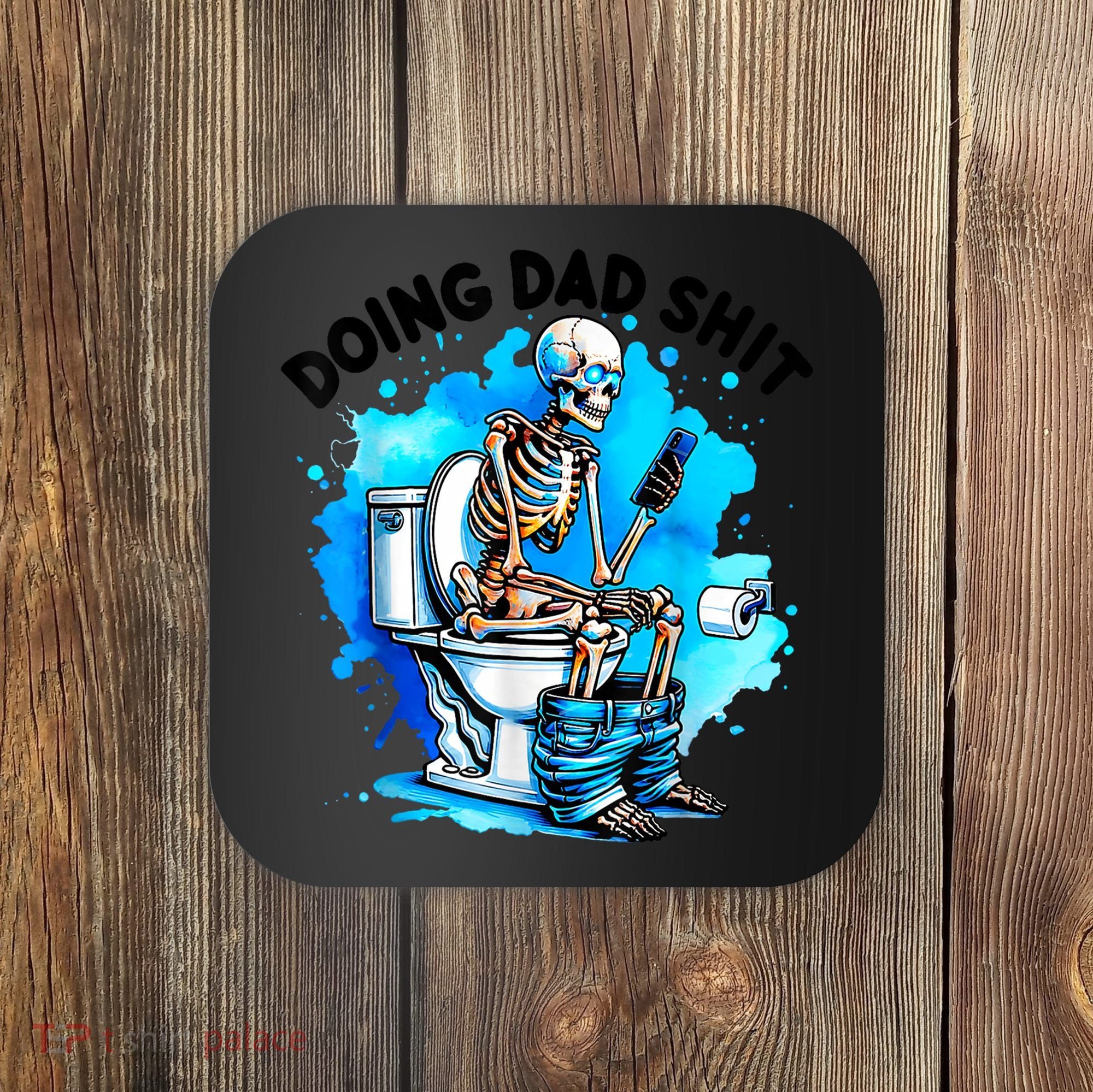 Funny Doing Dad Shit Skeleton Toilet Gift For Dad Coaster