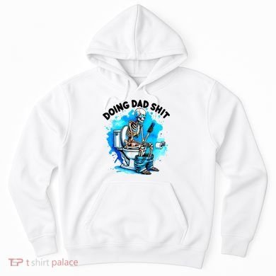 Funny Doing Dad Shit Skeleton Toilet Gift For Dad Hoodie