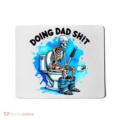 Funny Doing Dad Shit Skeleton Toilet Gift For Dad Mousepad
