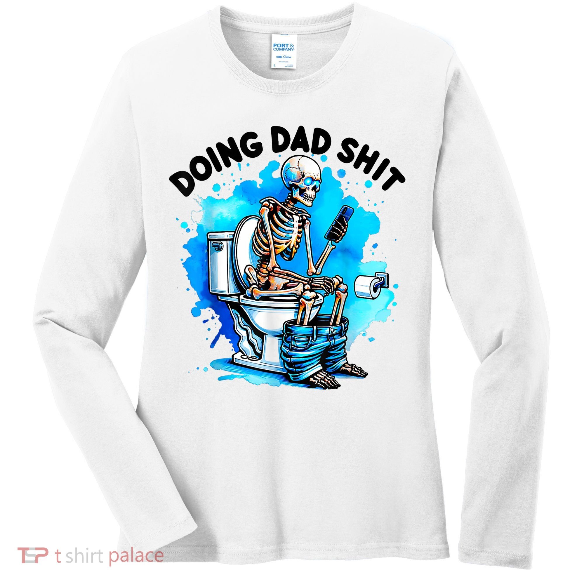 Funny Doing Dad Shit Skeleton Toilet Gift For Dad Women's Long Sleeve Shirt