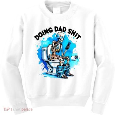 Funny Doing Dad Shit Skeleton Toilet Gift For Dad Kids Sweatshirt