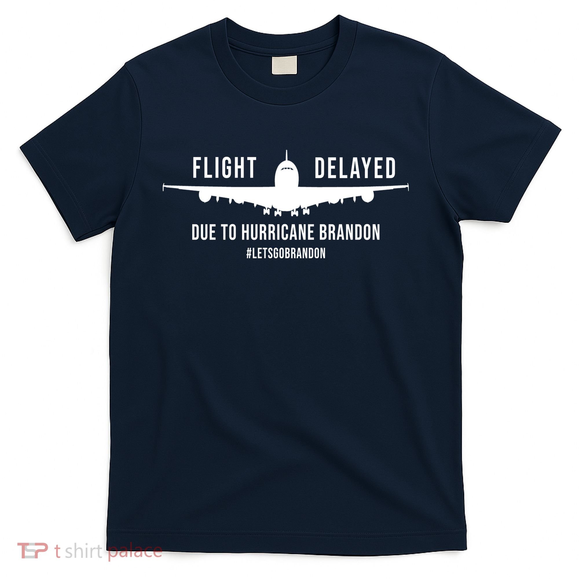 Flight Delayed Due To Hurricane Brandon #LetsGoBrandon T-Shirt