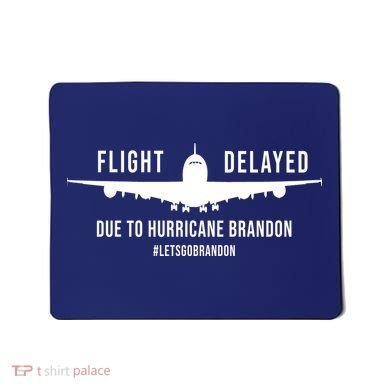 Flight Delayed Due To Hurricane Brandon #LetsGoBrandon Mousepad