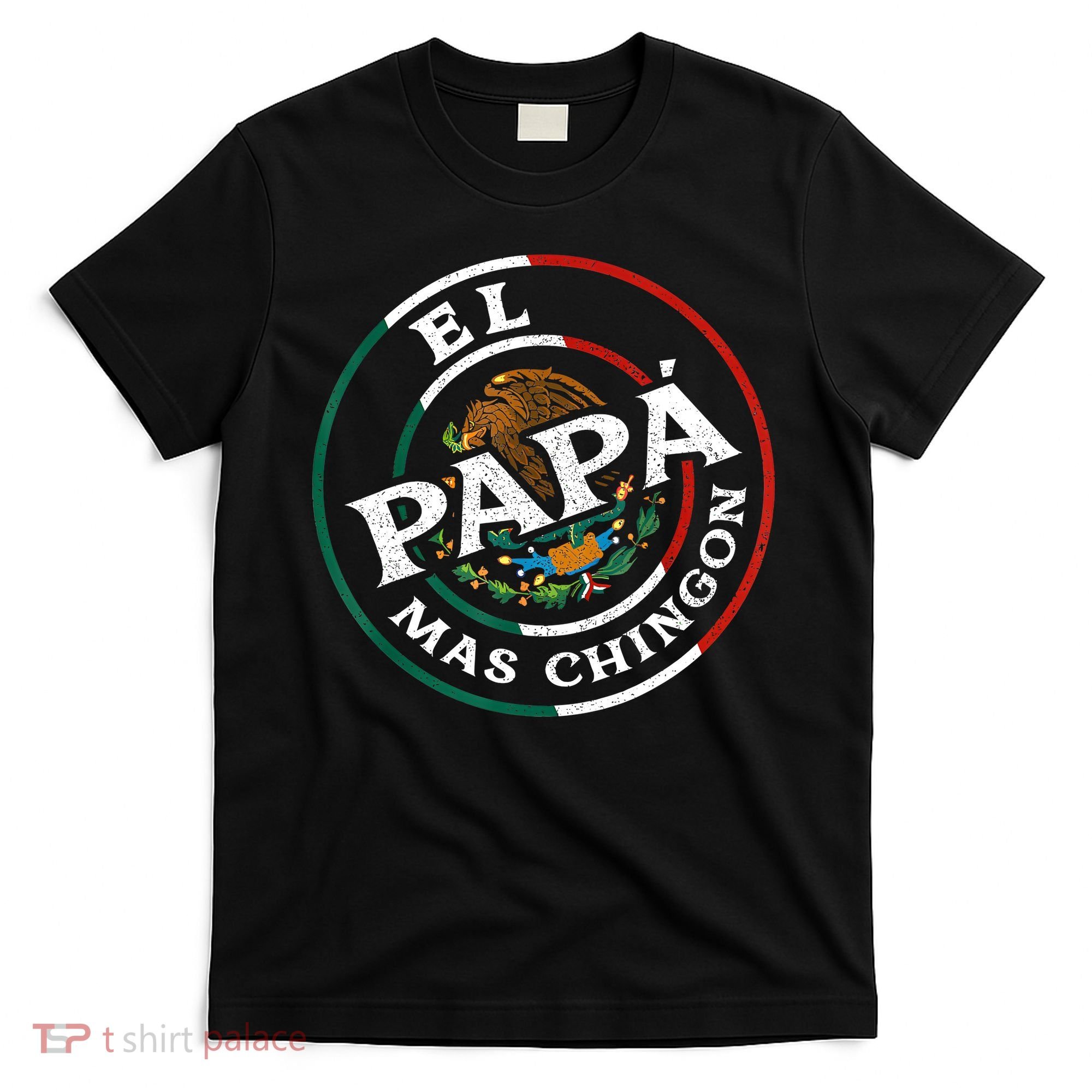 Fathers Day El Papa Mas Chingon Funny Mexican Dad Spanish T-Shirt