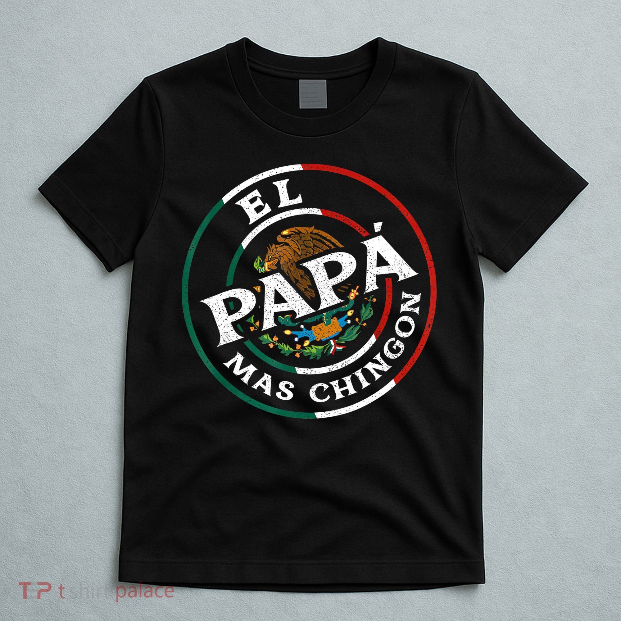 Fathers Day El Papa Mas Chingon Funny Mexican Dad Spanish T-Shirt