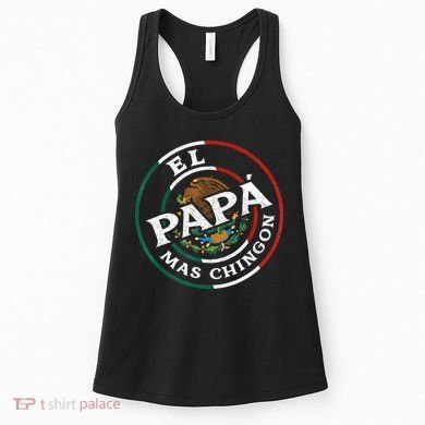 Fathers Day El Papa Mas Chingon Funny Mexican Dad Spanish Women's Tank Top