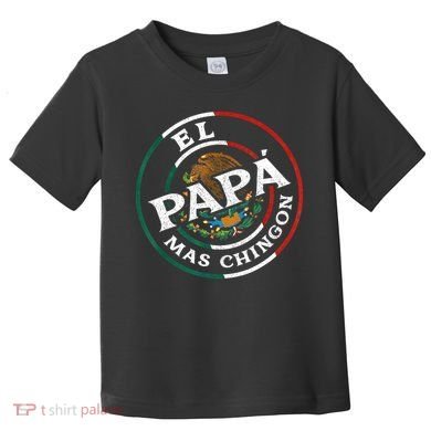 Fathers Day El Papa Mas Chingon Funny Mexican Dad Spanish Toddler T-Shirt