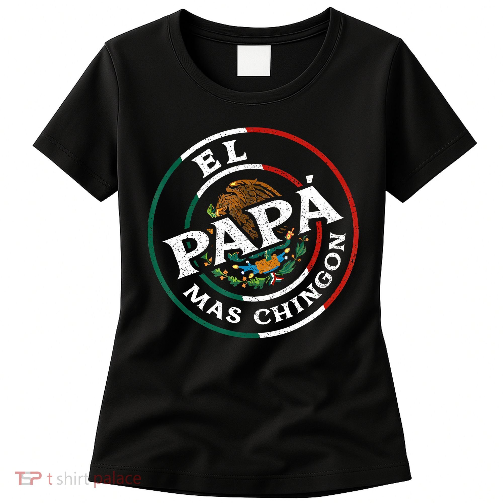 Fathers Day El Papa Mas Chingon Funny Mexican Dad Spanish Women's T-Shirt