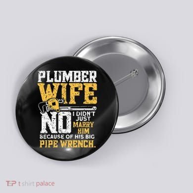 Funny Design For Plumber Wife Plumbing Pipefitters Plumber Button
