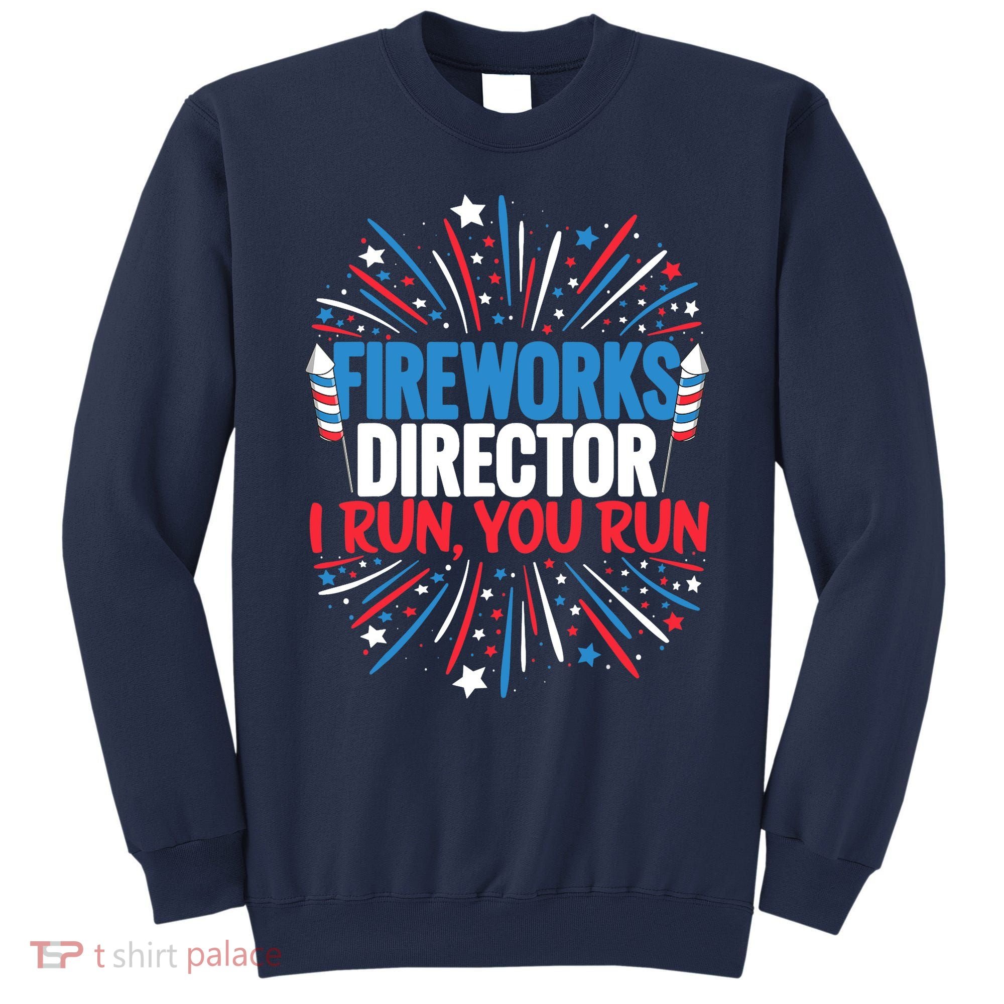 Fireworks Director Funny 4th of July Firework Director Sweatshirt