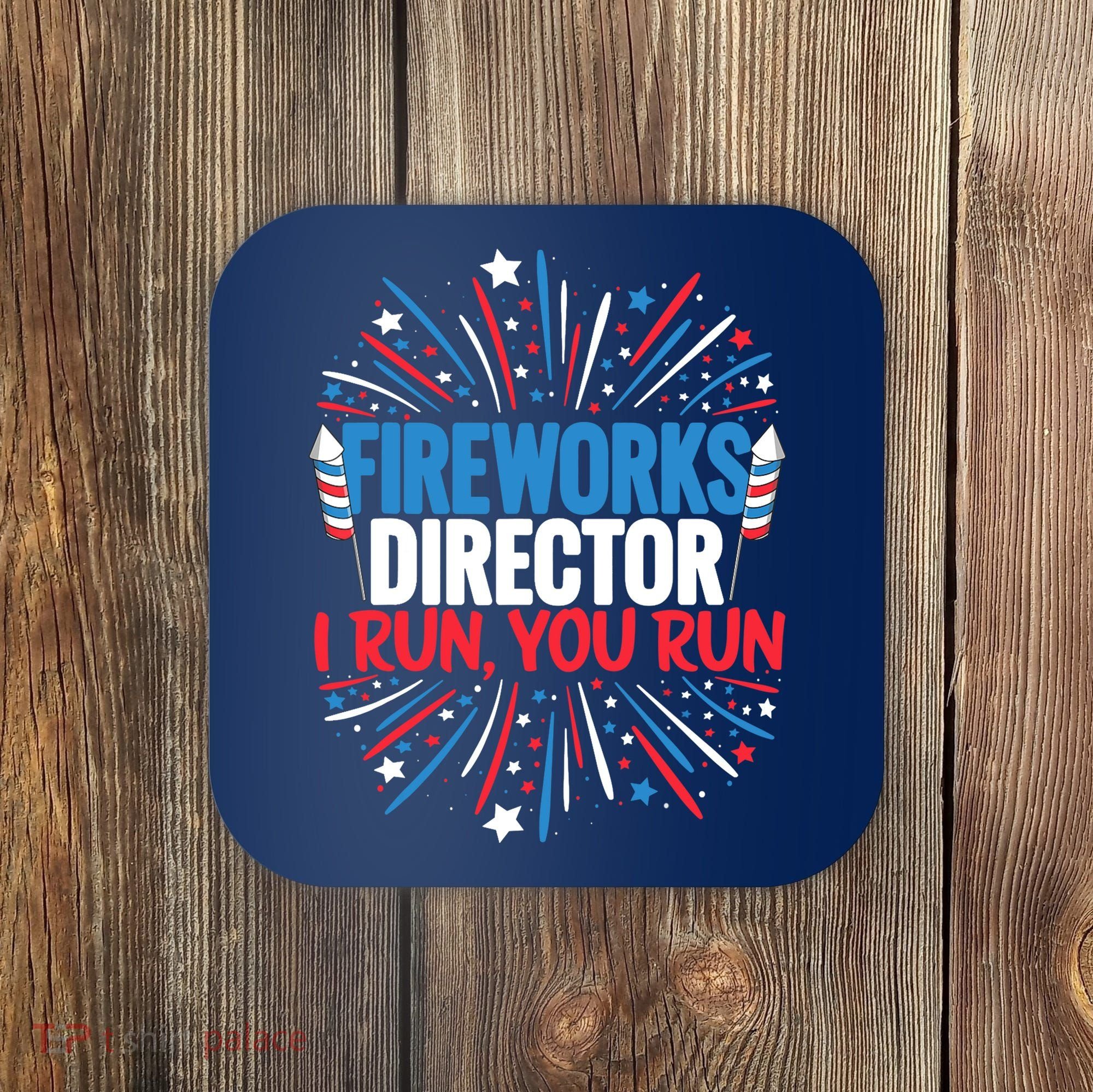 Fireworks Director Funny 4th of July Firework Director Coaster