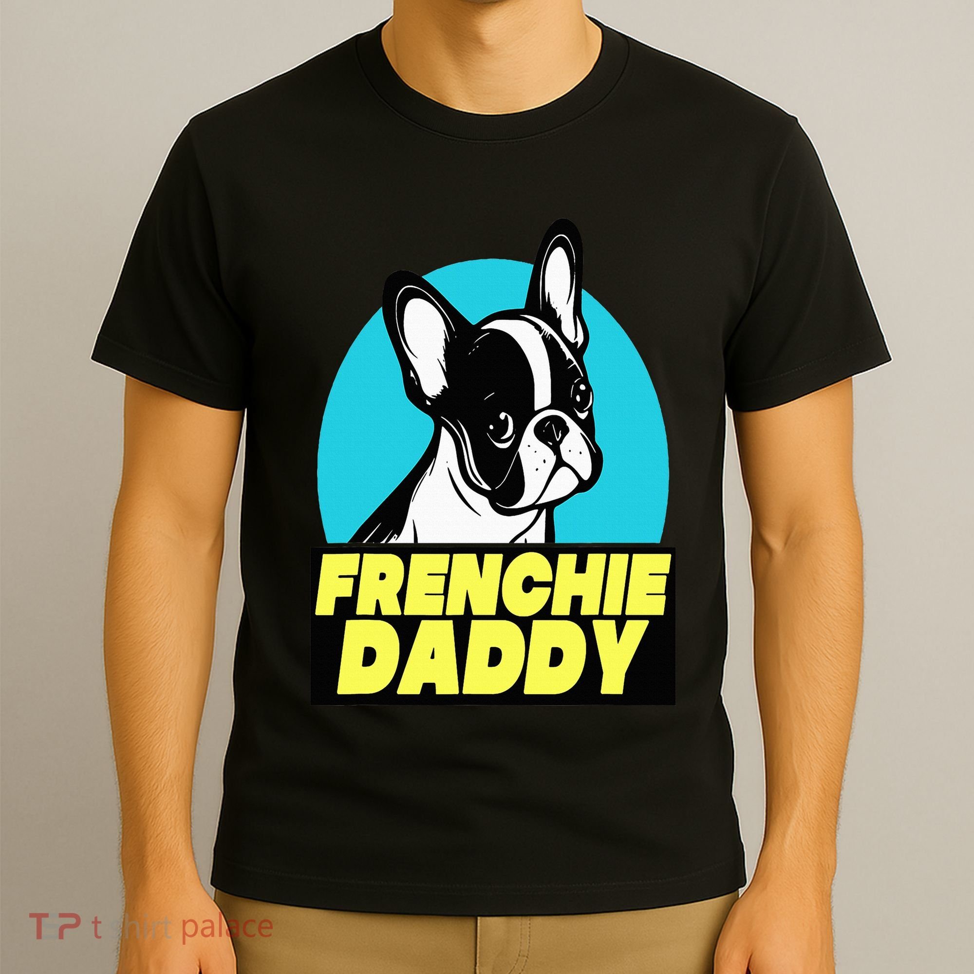 Frenchie Daddy  French Bulldog Dad Full Color T-Shirt