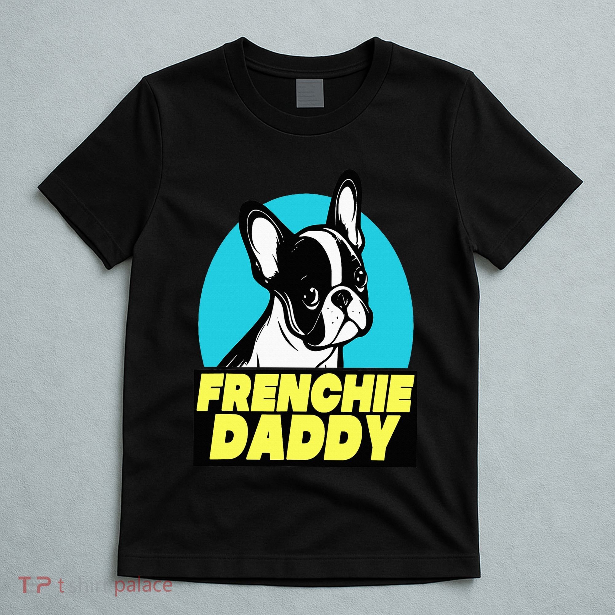 Frenchie Daddy  French Bulldog Dad Full Color T-Shirt