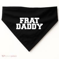 Frat Daddy Funny Fraternity College Rush Party Greek USA-Made Doggie Bandana thumb 0