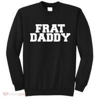 Frat Daddy Funny Fraternity College Rush Party Greek Sweatshirt thumb 0