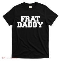 Frat Daddy Funny Fraternity College Rush Party Greek T-Shirt thumb 0