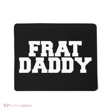 Frat Daddy Funny Fraternity College Rush Party Greek Mousepad