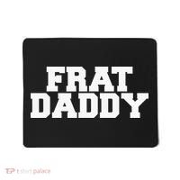 Frat Daddy Funny Fraternity College Rush Party Greek Mousepad thumb 0