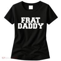 Frat Daddy Funny Fraternity College Rush Party Greek Women's T-Shirt thumb 0