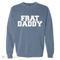 Frat Daddy Funny Fraternity College Rush Party Greek Garment-Dyed Sweatshirt thumb 0