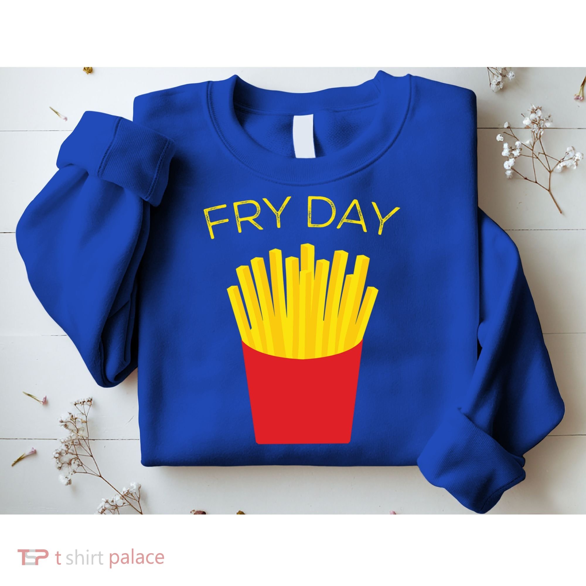 Fry Day French Fries Tgif Thank God It's Friday Gift Sweatshirt