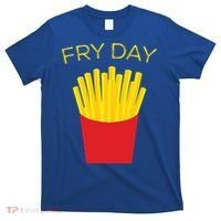 Fry Day French Fries Tgif Thank God It's Friday Gift T-Shirt thumb 0