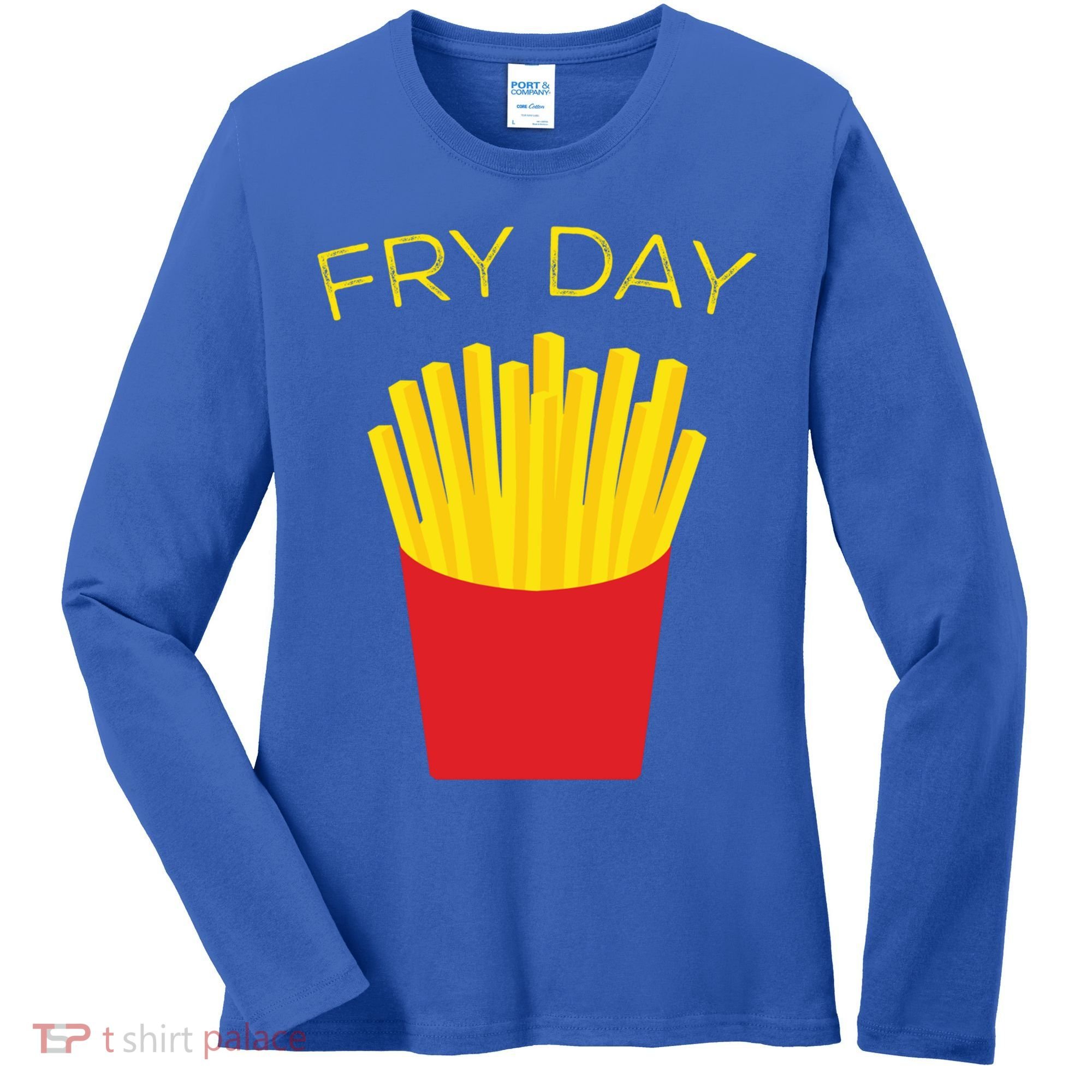 Fry Day French Fries Tgif Thank God It's Friday Gift Women's Long Sleeve Shirt