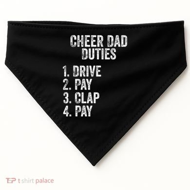Fathers Day Funny Cheer Dad Duties Drive Pay Clap USA-Made Doggie Bandana