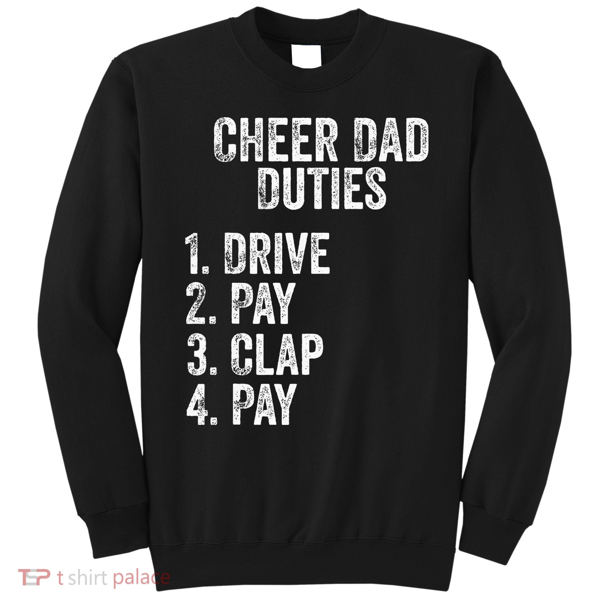 Fathers Day Funny Cheer Dad Duties Drive Pay Clap Sweatshirt