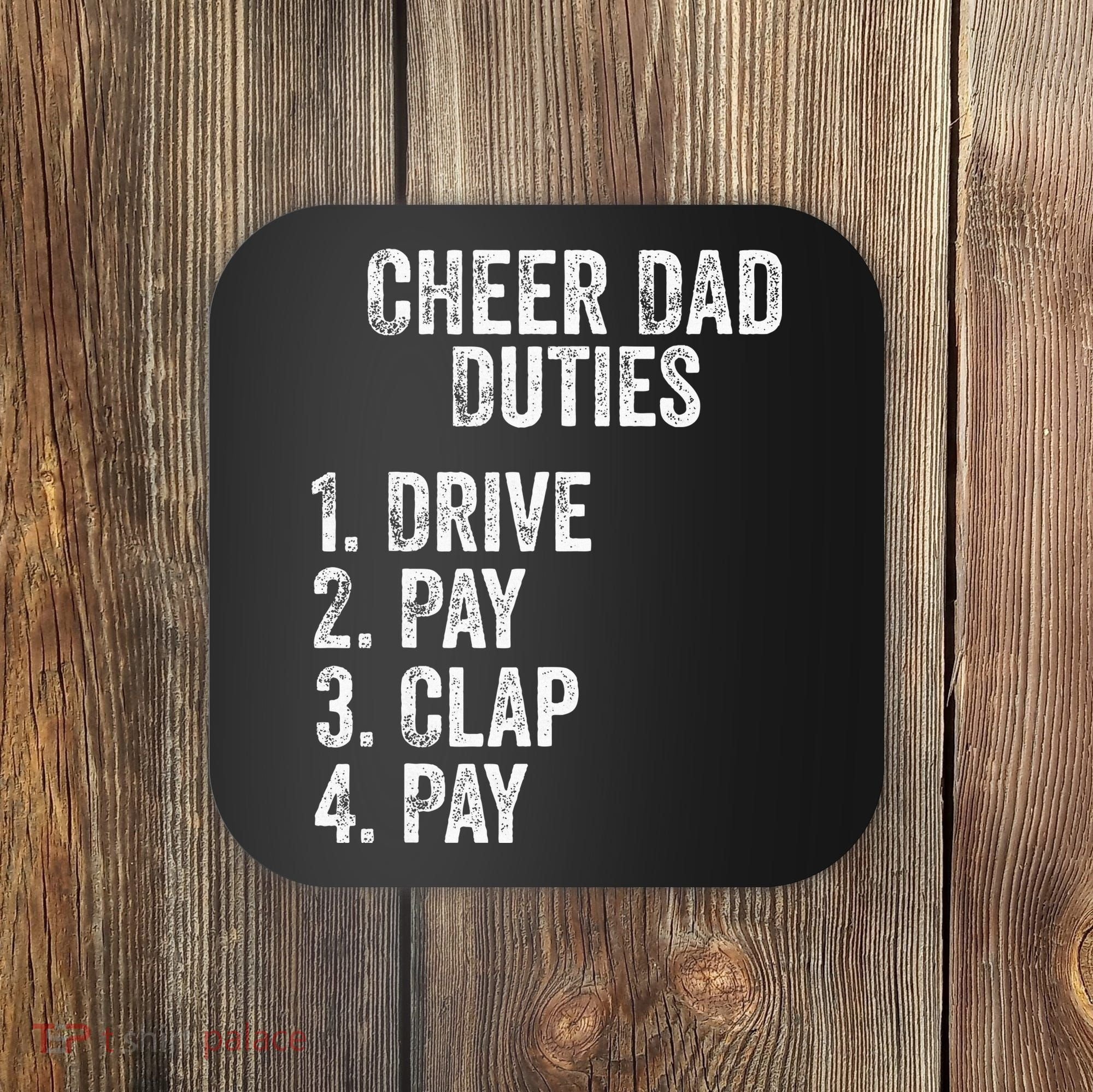 Fathers Day Funny Cheer Dad Duties Drive Pay Clap Coaster