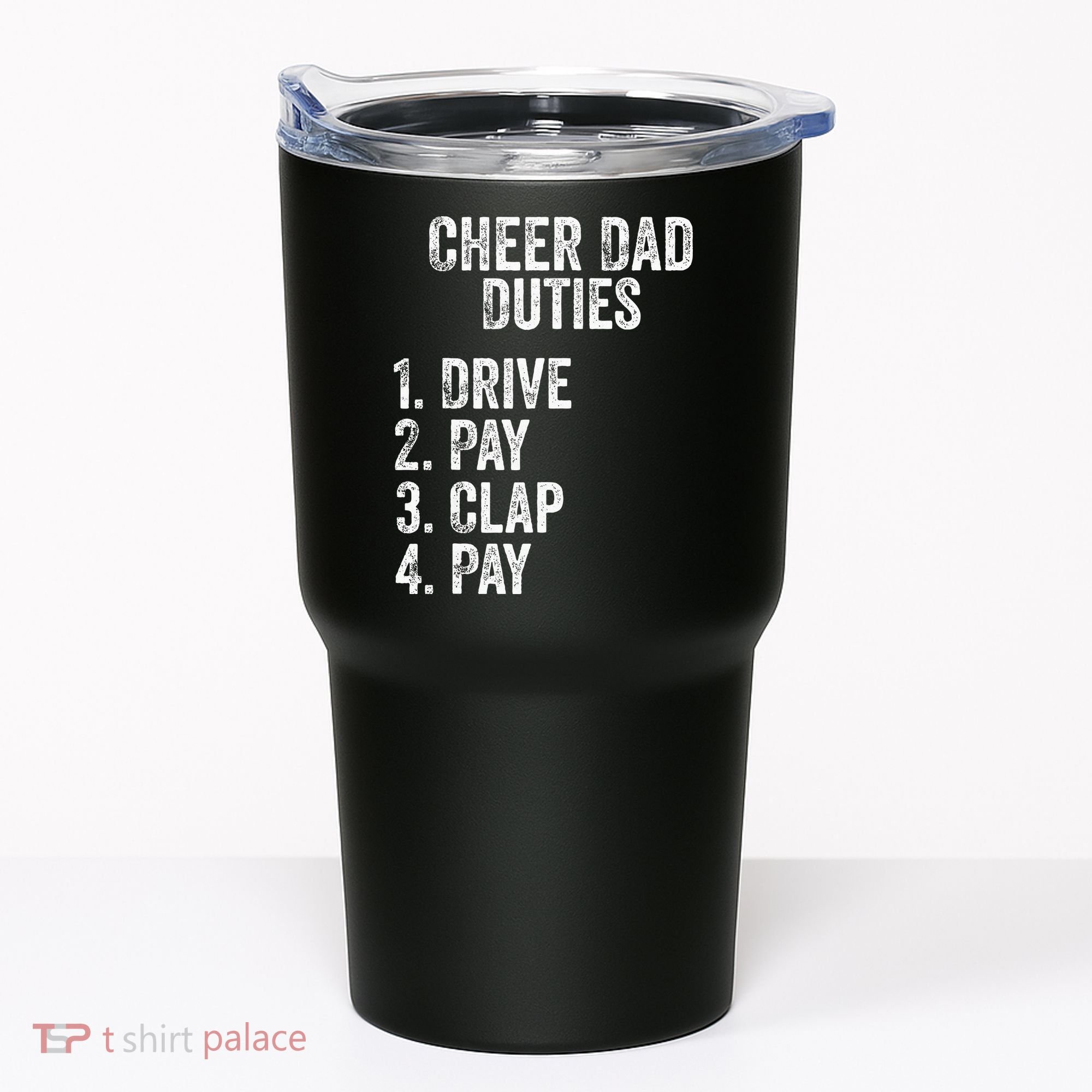 Fathers Day Funny Cheer Dad Duties Drive Pay Clap Tumbler