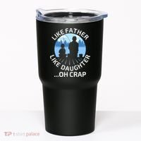Fathers Day Fishing Father Like Father Like Daughter Oh Crap Tumbler thumb 0