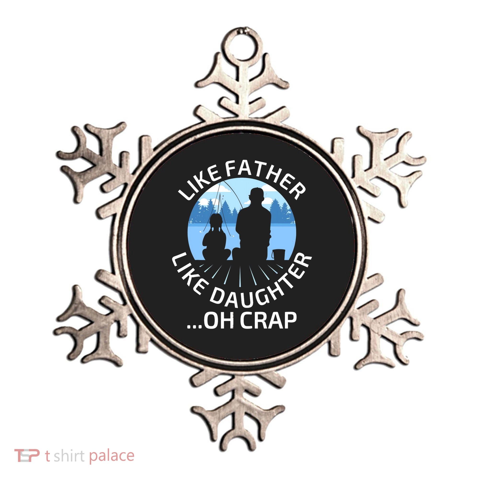 Fathers Day Fishing Father Like Father Like Daughter Oh Crap Ornament