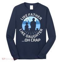 Fathers Day Fishing Father Like Father Like Daughter Oh Crap Long Sleeve Shirt thumb 0