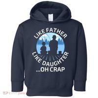 Fathers Day Fishing Father Like Father Like Daughter Oh Crap Toddler Hoodie thumb 0