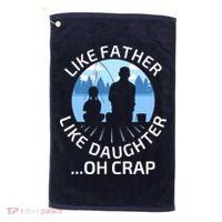 Fathers Day Fishing Father Like Father Like Daughter Oh Crap Golf Towel thumb 0
