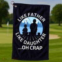 Fathers Day Fishing Father Like Father Like Daughter Oh Crap Golf Towel thumb 1