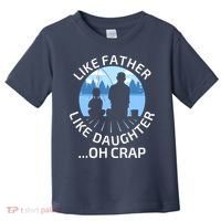 Fathers Day Fishing Father Like Father Like Daughter Oh Crap Toddler T-Shirt thumb 0