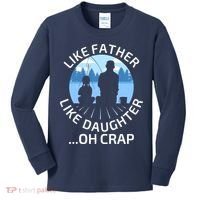Fathers Day Fishing Father Like Father Like Daughter Oh Crap Kids Long Sleeve Shirt thumb 0