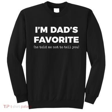 Funny Dads Favorite Son Daughter IM DadS Favorite Sweatshirt