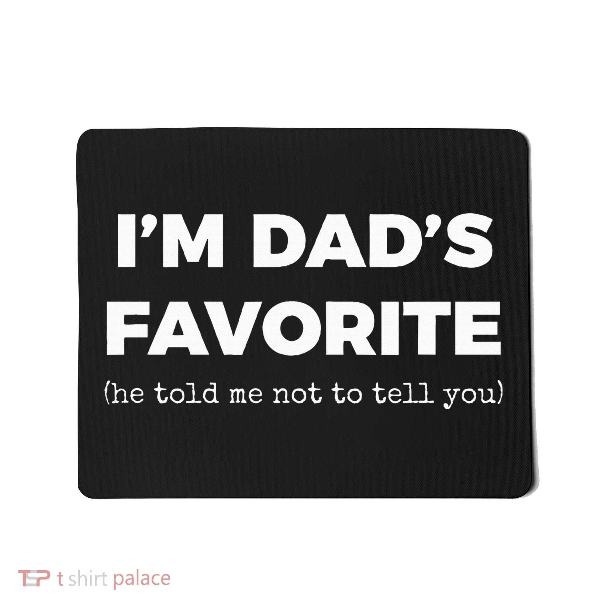 Funny Dads Favorite Son Daughter IM DadS Favorite Mousepad