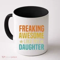 Fathers Day Freaking Awesome Like My Daughter Funny Dad Cool Gift Coffee Mug thumb 0