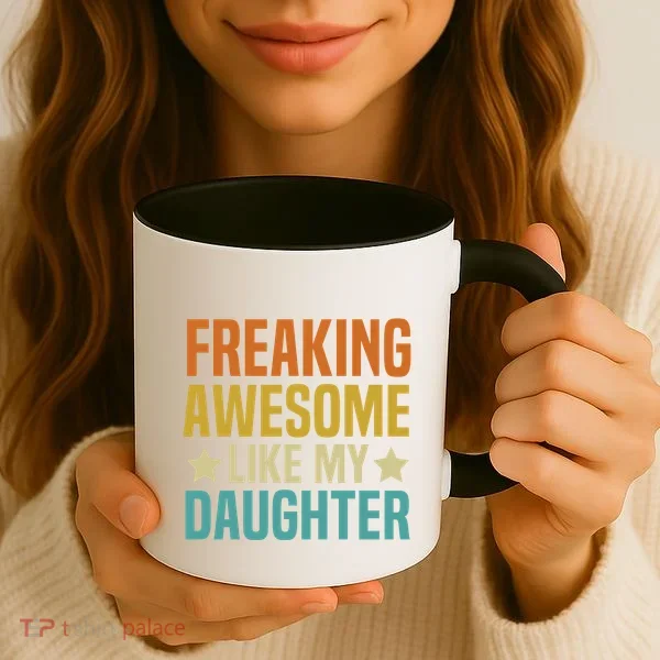 Fathers Day Freaking Awesome Like My Daughter Funny Dad Cool Gift Coffee Mug
